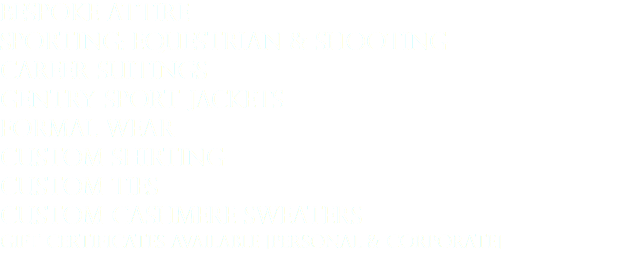Bespoke Attire Sporting: Equestrian & Shooting career suitings gentry sport jackets formal wear custom shirting Custom ties Custom cashmere sweaters Gift certificates available [personal & corporate]
